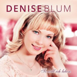 : Denise Blum - So Will Ich Leben (2016)