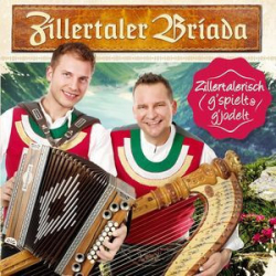 : Zillertaler Briada - Zillertalerisch G'spielt & G'jodelt (2017)