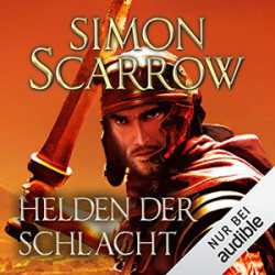 : Simon Scarrow - Rom - Band 18 - Helden der Schlacht