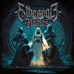 : Ethereal Flames - Myths And Legends Of Our Land (2024)