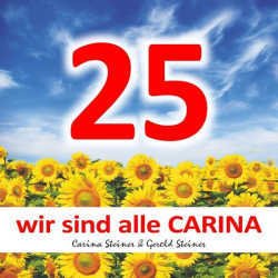 : Gerold Steiner & Carina Steiner - Wir sind alle CARINA (25 Jahre Häusliche Pflegepraxis CARINA) (2024)