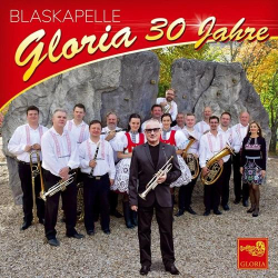 : Blaskapelle Gloria - 30 Jahre (2024)