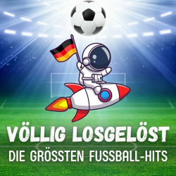 : Völlig Losgelöst - Die Größten Fussball Hits (2024)