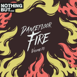 : Nothing But... Dancefloor Fire Vol. 20 (2024)