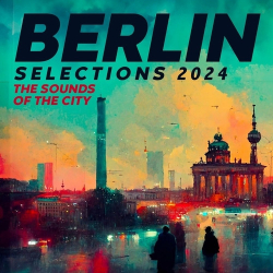 : Berlin Selections 2024 - the Sounds of the City (2024)