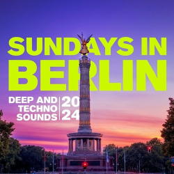 : Sundays in Berlin - Deep and Techno Sounds 2024 (2024)
