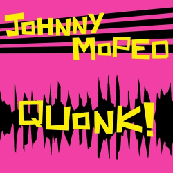 : Johnny Moped - Quonk! (2024)