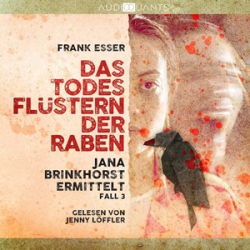 : Frank Esser - Jana Brinkhorst 3 -Das Todesflüstern der Raben
