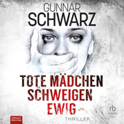 : Gunnar Schwarz - Tote Mädchen schweigen ewig