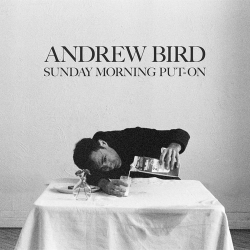 : Andrew Bird - Sunday Morning Put-On (2024)