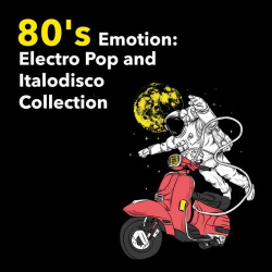 : 80's Emotion: Electro Pop And Italodisco Collection (2024)