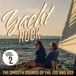 : Yacht Rock: The Smooth Sounds of the 70s and 80s, Vol. 2 (2024)