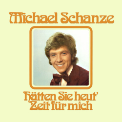 : Michael Schanze - Hätten Sie heut' Zeit für mich (Expanded Edition) (1974)