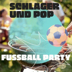 : Fußball Party - Schlager und Pop (2024)