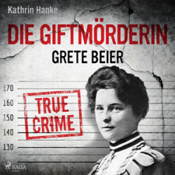 : Kathrin Hanke - Die Giftmörderin Grete Beier