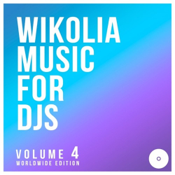 : Wikolia Music for DJS, Vol. 4 (Worldwide Edition) (2019)