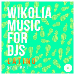 : Wikolia Music For DJS Latino, Vol. 1 (2018)