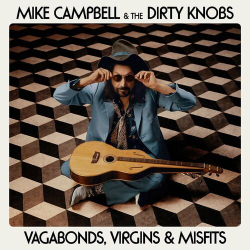 : Mike Campbell & The Dirty Knobs - Vagabonds, Virgins & Misfits (2024)