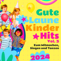 : Gute Laune Kinder Hits, Vol. 3 - Zum Mitmachen, Singen und Tanzen (2024)
