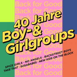 : Back for Good - 40 Jahre Boy & Girlgroups (2024)