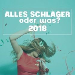 : Alles Schlager Oder Was 2018 (2018) N