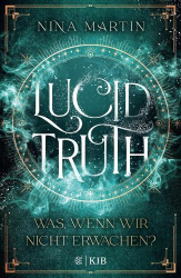 : Nina Martin – Lucid-Reihe 02 – Lucid Truth – Was, wenn wir nicht erwachen?