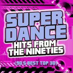 : Super Dance Hits From The Nineties (90's Best Top 30) (2024)