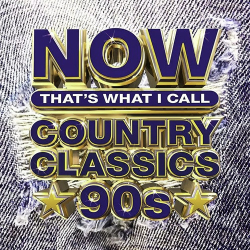 : NOW That's What I Call Country Classics 90s (2024)