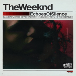 : The Weeknd - Echoes Of Silence (Original)  (2011/2021)