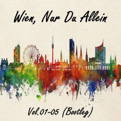 : Wien, Nur Du Allein Vol. 01-05 (Bootleg) Sammlung (05 Alben) (2024)