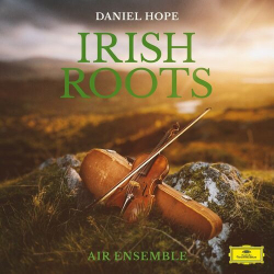 : Daniel Hope, Air Ensemble, Johann Sigismund Kusser, Antonio Vivaldi - Irish Roots (2024)