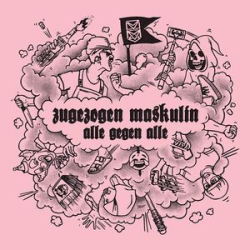 : Zugezogen Maskulin - Alle Gegen Alle (2017)