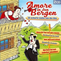 : Amore In Den Bergen (30 Scharfe Lieder Von Der Alm) (2020)