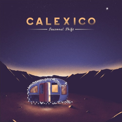 : Calexico - Seasonal Shift  (2020)