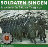 : Soldaten singen - Kampflieder der NVA und der Deutschen Volkspolizei (2017) 