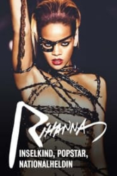 : Rihanna - Inselkind Popstar Nationalheldin German Doku 720P WebHd H264-Goodboy