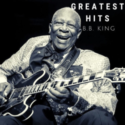 : B.B. King - Greatest Hits  (2020)