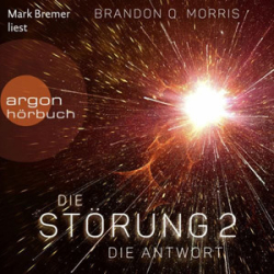 : Brandon Q. Morris - Die Störung 2 - Die Antwort