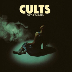 : Cults - To the Ghosts (2024)