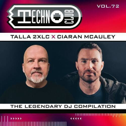 : Talla 2XLC & Ciaran McAuley - Techno Club Vol. 72 (2024)