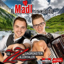 : ZZ - De Zuagroasten Zillertaler - A Madl So Wie Du (2019)