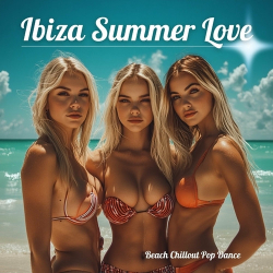 : Ibiza Summer Love Beach Chillout Pop Dance (2024)