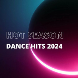 : Hot Season Dance Hits 2024 (2024)