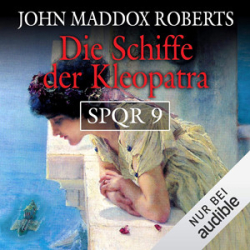 : John Maddox Roberts - SPQR 9 - Die Schiffe der Kleopatra