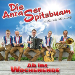 : Die Anraser Spitzbuam - Ab Ins Wochenende (2015)