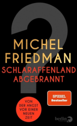 : Michel Friedman – Schlaraffenland abgebrannt