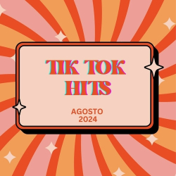 : TIK TOK HITS - Agosto 2024 (2024)