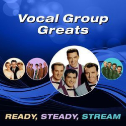 : Vocal Group Greats (Ready, Steady, Stream) (2016)