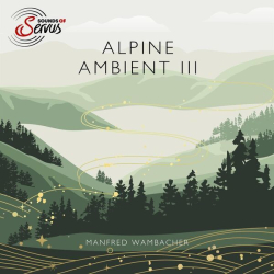 : Sounds of Servus, Manfred Wambacher - Alpine Ambient III (2024)