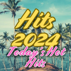 : Hits 2024 Today's Hot Hits (2024)